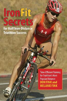 IronFit Secrets for Half Iron-Distance Triathlon Success by Don Fink