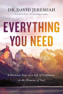Everything You Need: 8 Essential Steps to a Life of Confidence in the Promises of God by Dr. David Jeremiah