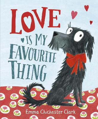 Love Is My Favourite Thing by Emma Chichester Clark