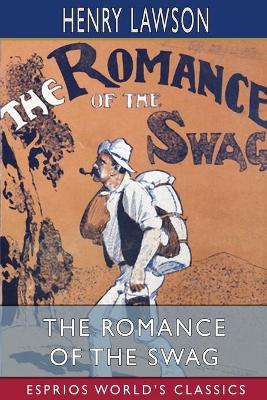 The Romance of the Swag (Esprios Classics) book