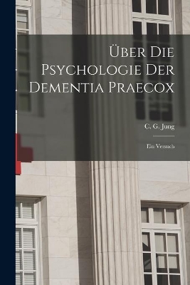 Über Die Psychologie Der Dementia Praecox: Ein Versuch book
