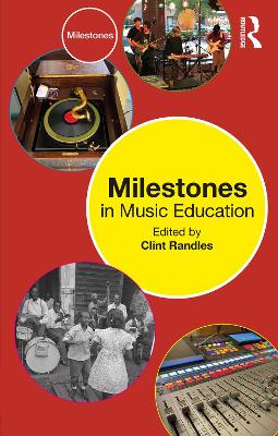 Milestones in Music Education by Clint Randles