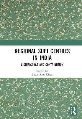 Regional Sufi Centres in India: Significance and Contribution book