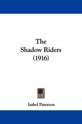 The Shadow Riders (1916) by Isabel Paterson