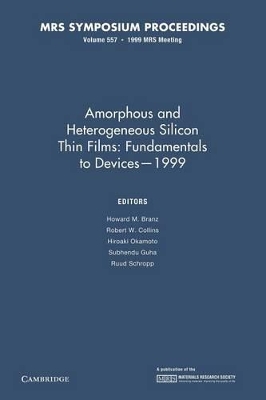 Amorphous and Heterogeneous Silicon Thin Films: Fundamentals to Devices - 1999: Volume 557 book