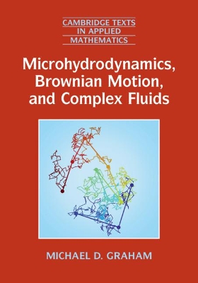 Microhydrodynamics, Brownian Motion and Complex Fluids by Michael D. Graham