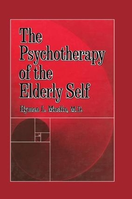 The Psychotherapy Of The Elderly Self by Hyman L. Muslin