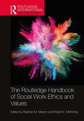 The Routledge Handbook of Social Work Ethics and Values by Stephen Marson