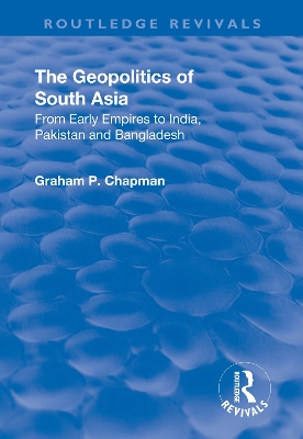 Geopolitics of South Asia: From Early Empires to India, Pakistan and Bangladesh book