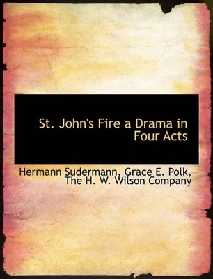 St. John's Fire a Drama in Four Acts book