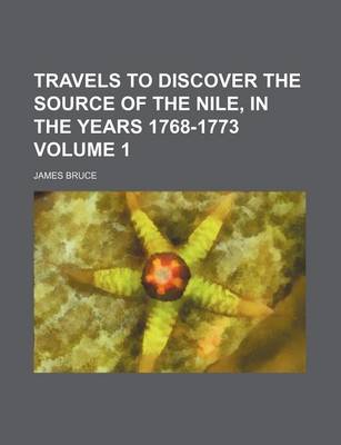 Travels to Discover the Source of the Nile, in the Years 1768-1773 Volume 1 book