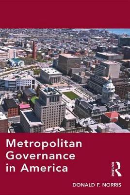 Metropolitan Governance in America by Donald F. Norris