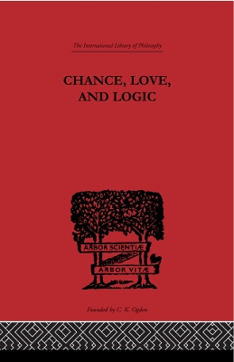 Chance, Love, and Logic: Philosophical Essays by Charles S. Peirce