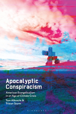 Apocalyptic Conspiracism: American Evangelicalism in an Age of Climate Crisis book