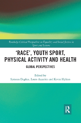 ‘Race’, Youth Sport, Physical Activity and Health: Global Perspectives by Symeon Dagkas