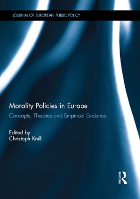Morality Policies in Europe: Concepts, Theories and Empirical Evidence book