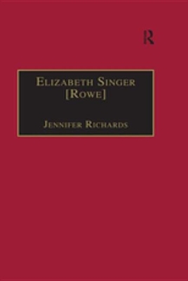Elizabeth Singer [Rowe]: Printed Writings 1641–1700: Series II, Part Two, Volume 7 by Jennifer Richards