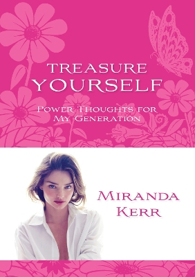 Treasure Yourself: Power Thoughts for My Generation by Miranda Kerr