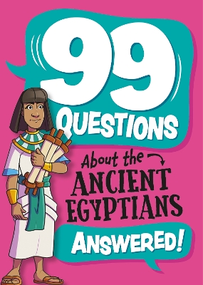 99 Questions About: The Ancient Egyptians book