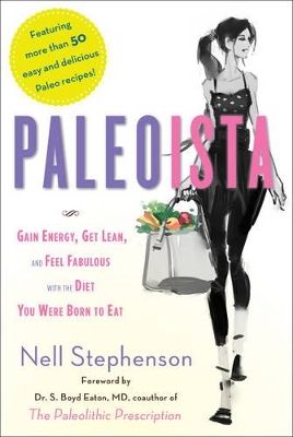 Paleoista: Gain Energy, Get Lean, and Feel Fabulous with the Diet You Were Born to Eat book