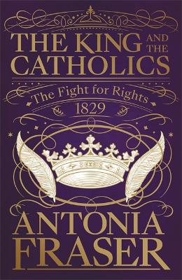 King and the Catholics by Lady Antonia Fraser