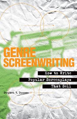 Genre Screenwriting by Stephen V. Duncan