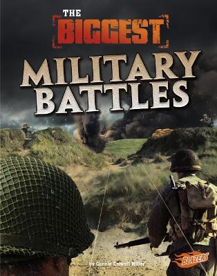 The Biggest Military Battles by Connie Colwell Miller