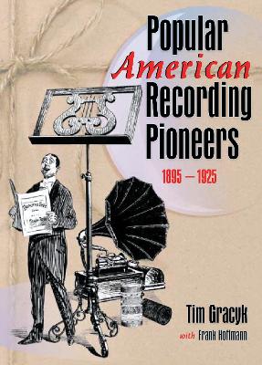 Popular American Recording Pioneers by Frank Hoffmann