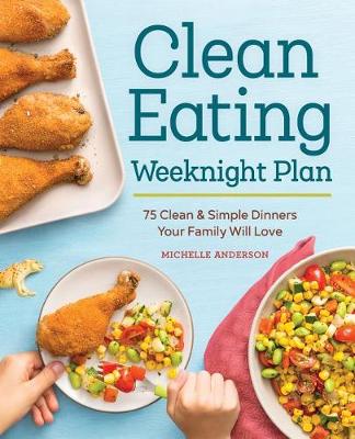 Clean Eating Weeknight Dinner Plan book