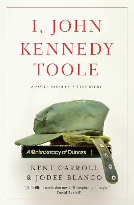 I, John Kennedy Toole: A Novel book