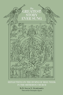 The Greatest Story Ever Sung: Reflections on the Hymns of Holy Week in the Orthodox Church book
