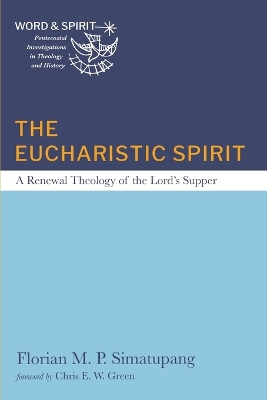 The Eucharistic Spirit: A Renewal Theology of the Lord's Supper book