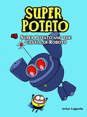 Super Potato and the Castle of Robots: Book 5 book