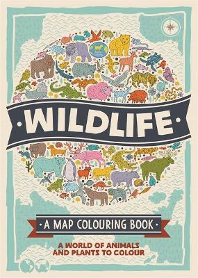 Wildlife: A Map Colouring Book: A World of Animals and Plants to Colour by Natalie Hughes