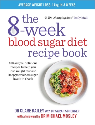 The 8-Week Blood Sugar Diet Recipe Book: 150 simple, delicious recipes to help you lose weight fast and keep your blood sugar levels in check book