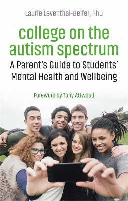 College on the Autism Spectrum: A Parent's Guide to Students' Mental Health and Wellbeing book