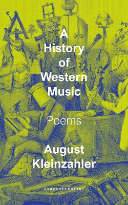 A History of Western Music: Poems by August Kleinzahler