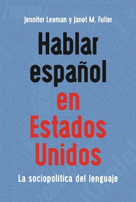 Hablar español en Estados Unidos: La sociopolítica del lenguaje book