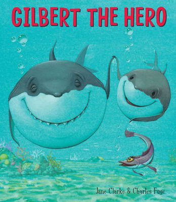 Gilbert the Hero by Jane Clarke