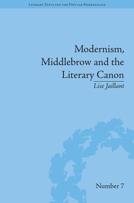 Modernism, Middlebrow and the Literary Canon by Lise Jaillant
