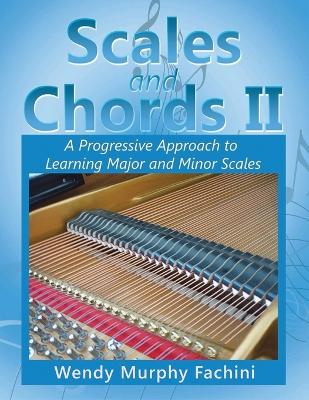 Scales and Chords II: A Progressive Approach to Learning Major and Minor Scales book