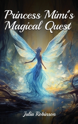 Princess Mimi's Magical Quest by Julia Robinson