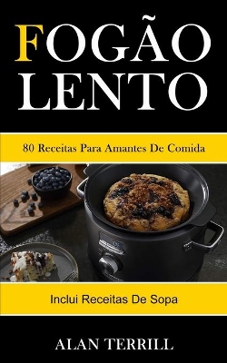 Fogão lento: 80 receitas para amantes de comida (Inclui receitas de sopa) book