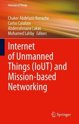 Internet of Unmanned Things (IoUT) and Mission-based Networking book