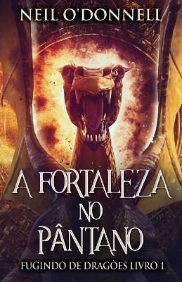 A Fortaleza no Pântano by Neil O'Donnell