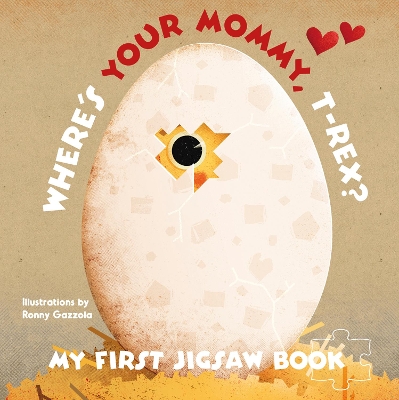 My First Jigsaw Book: Where's Your Mommy, T-Rex? book