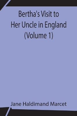 Bertha's Visit to Her Uncle in England (Volume 1) book