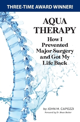 Aqua Therapy: How I Prevented Major Surgery and Got My Life Back: How I Prevented Major Surgery and Got My Life Back book