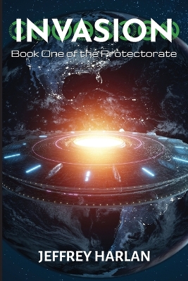 Invasion: Book One of the Protectorate by Jeffrey Harlan