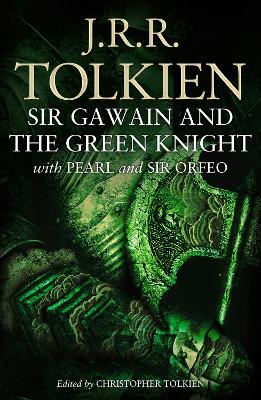 Sir Gawain and the Green Knight: with Pearl and Sir Orfeo by J. R. R. Tolkien